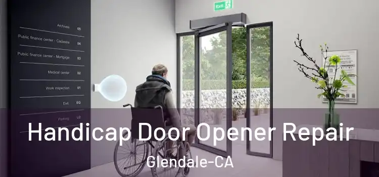  Handicap Door Opener Repair Glendale-CA